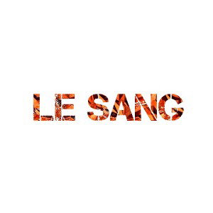 LE SANG