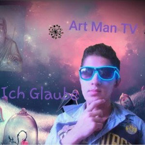 Art Man TV - Ich Glaube [German] 