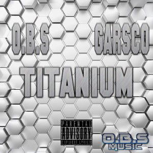 O.B.S (Feat: Garsco) - Titanium(prod by. E legend)