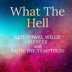 “What The Hell?” Featuring Slyster and Faith Da Temptress