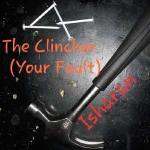 The Clincher (Your Fault)