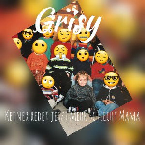 Grisy- Keiner redet jetzt mehr schlecht Mama