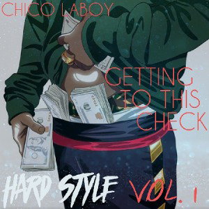 chico laboy - GETTING TO THIS CHECK _I JUS WANT IT ALL_