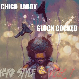 chico laboy - GLOCK COCKED 