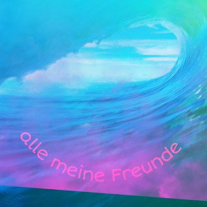 alle meine freunde
