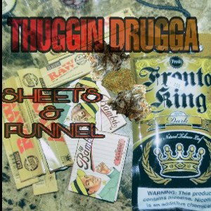 Thuggin Drugga - Sheets&Funnel (Freestyle)