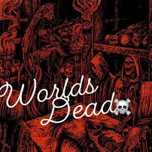 WORLDS DEAD 