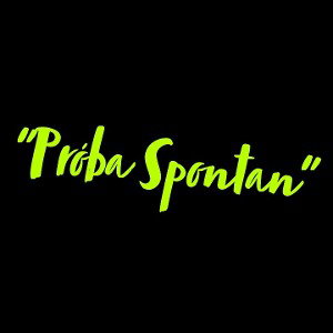 "PRÓBA SPONTAN" 