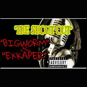🔥THE SHOUT OUT🔥FEAT - EXKAPER🔥
