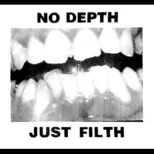 NO DEPTH. JUST FILTH.