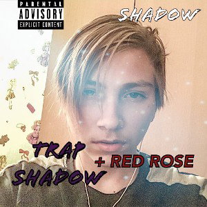 SHADOW - TRAP SHADOW + REMIX RED ROSE 