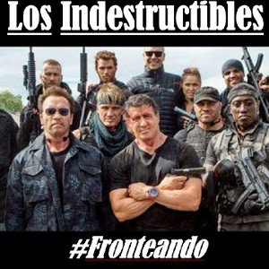 Los Indestructibles #fronteando (creamos el corona)