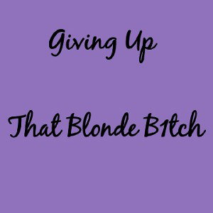 Giving Up 