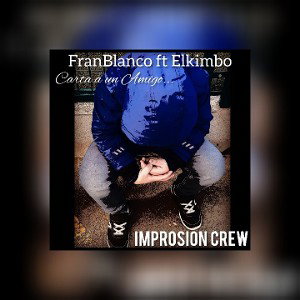 FranBlanco ft Elkimbo (carta a un amigo)