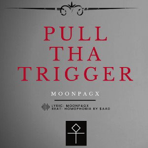 PULL THA TRIGGER/ moonpag