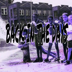 BACK IN THE DAY