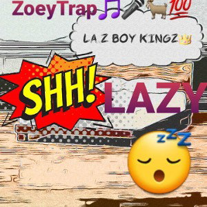 ZoeyTrap - LazyBoy 