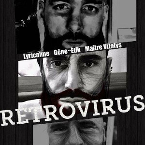 Lirycalme,Gene~tik,Maître Vitalys - Retrovirus