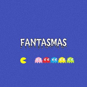 "FANTASMAS"