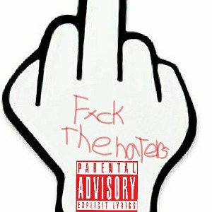 F*ck The Haters(Feat. Unknown) 