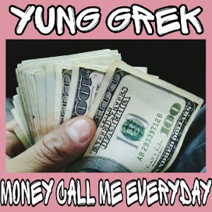 Yung Grek - MoneyCallMeEverydaY