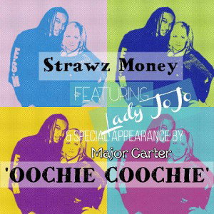 'Oochie Coochie' Strawz Money feat. Lady JoJo & Major Carter