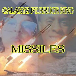 Galaxyz Ft. Bruce king Missiles