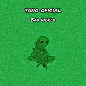 Tano oficial - Bad world
