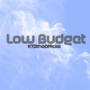 KTDtheOfficial - Low Budget