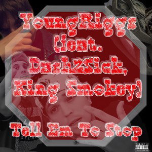 Tell Em To Stop (feat Dash2Sick, King Smokey) 