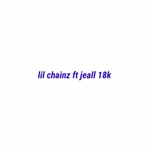 18k @lilchainzx x @jeall.exe