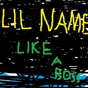 $LIL NAME Like A Boss 