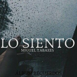 Miguel Tabares❌Lo siento (audio Oficial)