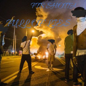 Ftb Shotta - full of lies