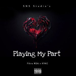 Playin My Part ft K1NG