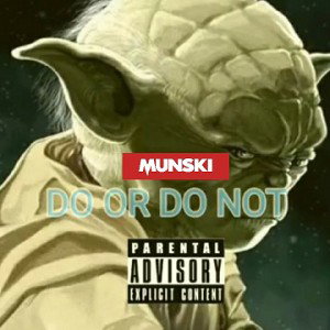 Do or Do Not (There is no try)