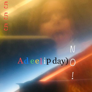 Adeelip day) NO!