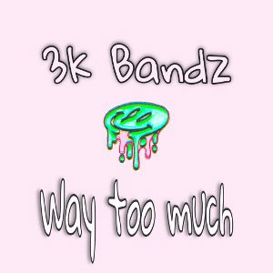 way too much