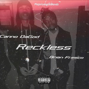 Canno DaGod- Reckless Ft Brian Fresco