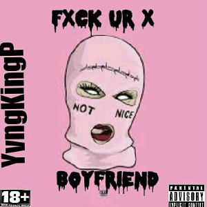 Fck ur x boyfriend