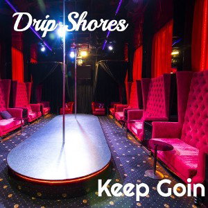 Drip Shores #KEEPGOIN