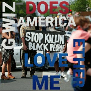 G.WiZ_Ether- Does America Love Me