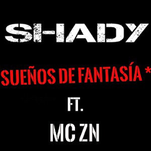Sueños de Fantasía - Shady ft. Mc ZN