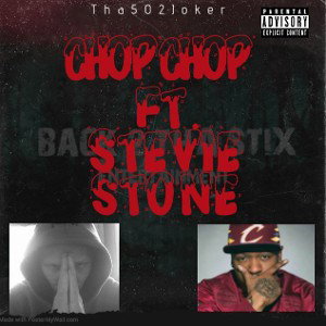 Tha502Joker - Chop Chop feat. Stevie Stone