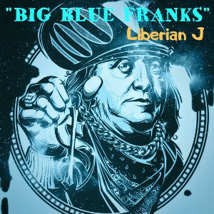 BIG BLUE FRANKS 2 (ANDALE)!! (Recorded,Mixed and Mastered By Liberian J)