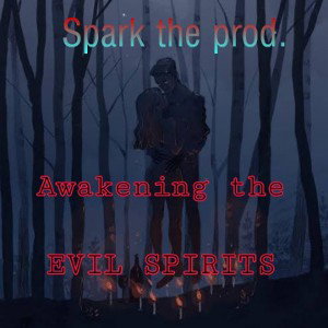 Awakening the Evil Spirits