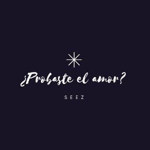 ¿Probaste el amor?