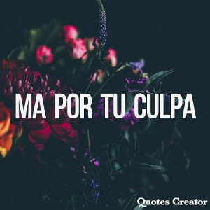 MA POR TU CULPA