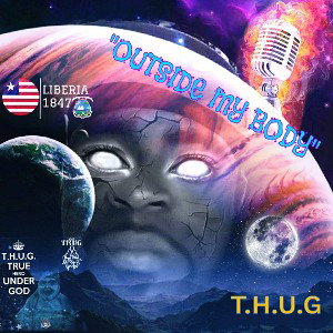 "OUTSIDE MY BODY" (RECORDED,MIXED AND MASTERED BY LIBERIAN J)