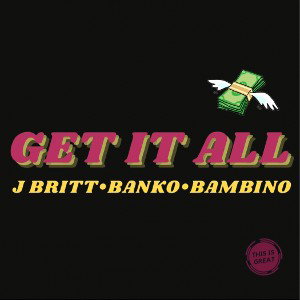 Jbritt- Get it all ft. Banko & Noto 